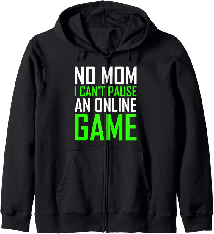 No Mom I Can't Pause An Online Game Funny Gamers Boys Girls Kapuzenjacke