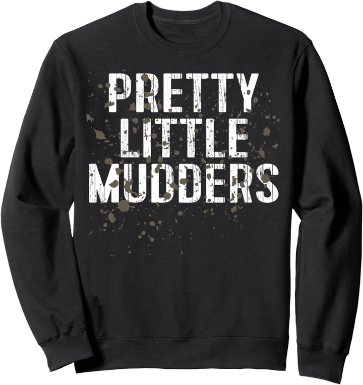 Pretty Little Mudders Matching Mud Run Sweatshirt