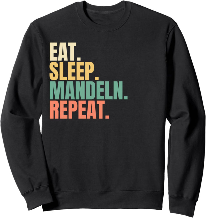 Eat Sleep Mandeln Repeat Sweatshirt