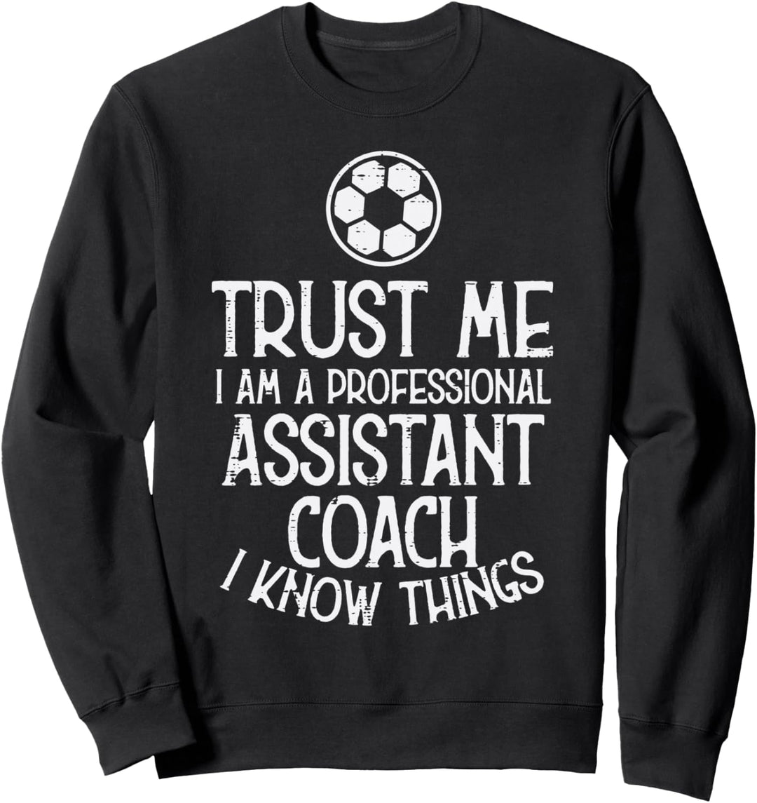 Trust Me Professional Assistant Coach Soccer Lustiger Fussball Sweatshirt