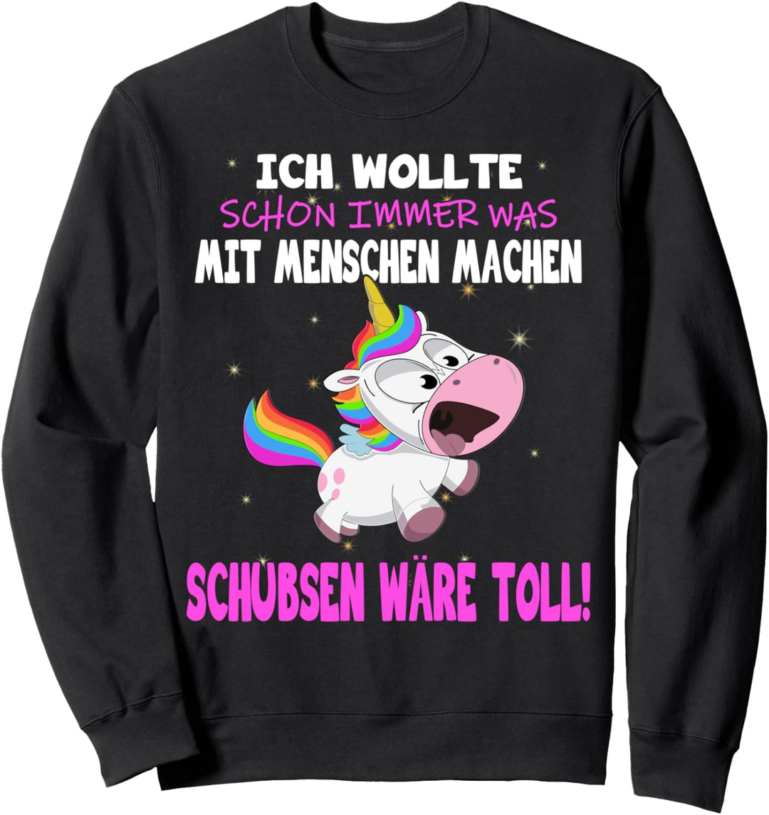 "Was mit Menschen machen" - lustiges Einhorn Spruch Sweatshirt