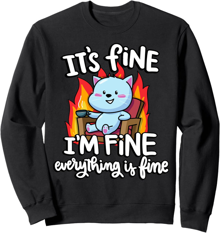 It's Fine I'm Fine Everything Is Fine Chubby Lustige Katze Sweatshirt