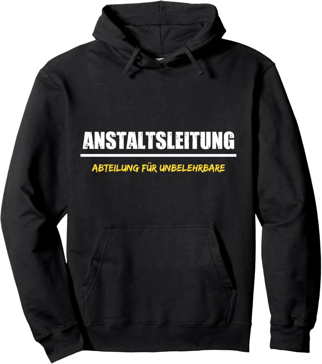 Anstaltsleitung Abteilung Für Unbelehrbare Humor Spass Job Pullover Hoodie