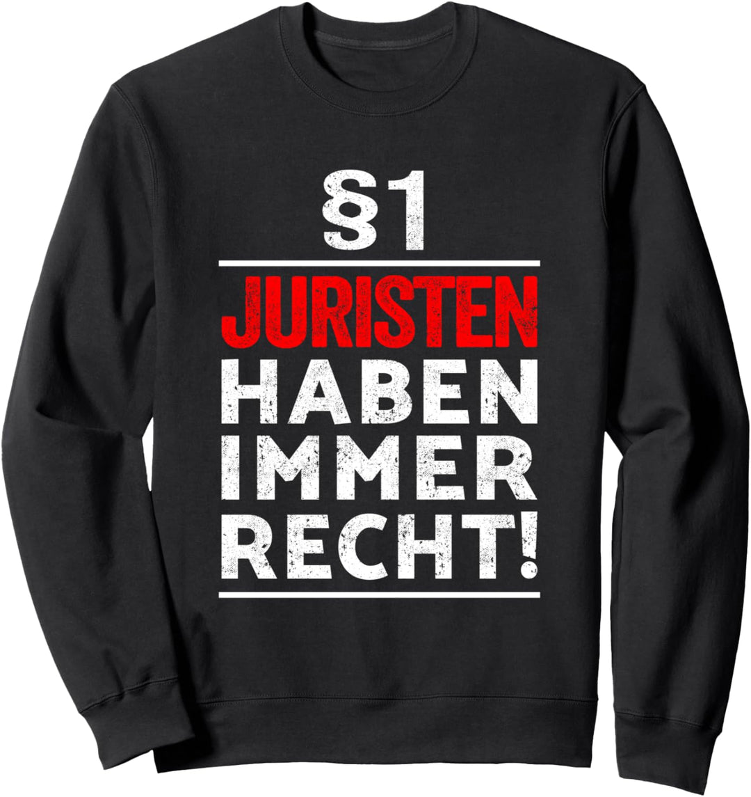 §1 Juristen haben immer Recht I Examen Geschenkidee Anwalt Sweatshirt