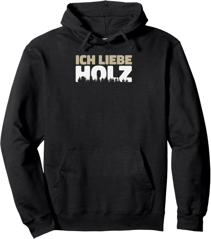 Ich liebe Holz, Holzfäller, Motorsäge, Wald Pullover Hoodie