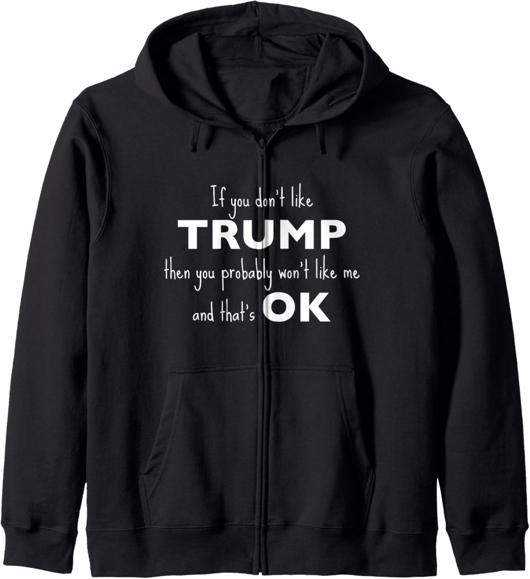 If You Don't Like Trump Then You Won't Like Me Kapuzenjacke