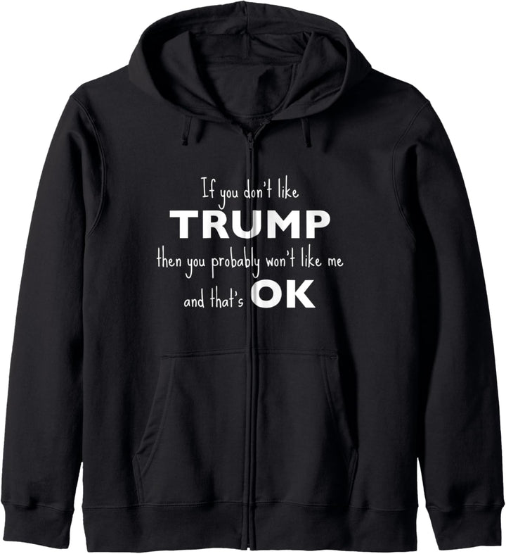 If You Don't Like Trump Then You Won't Like Me Kapuzenjacke