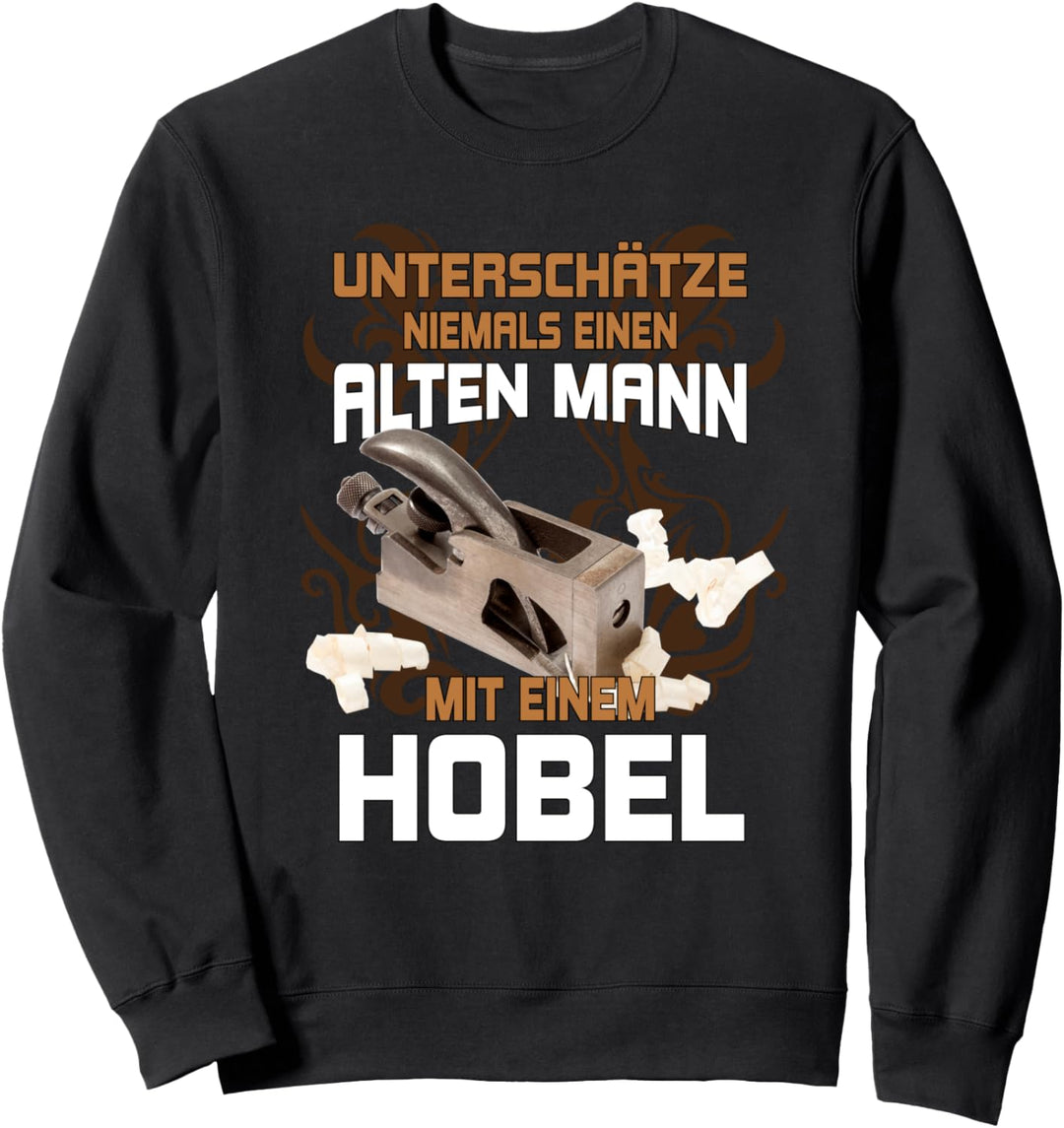 Lustiger Hobel Spruch für Tischler od Schreiner als Geschenk Sweatshirt