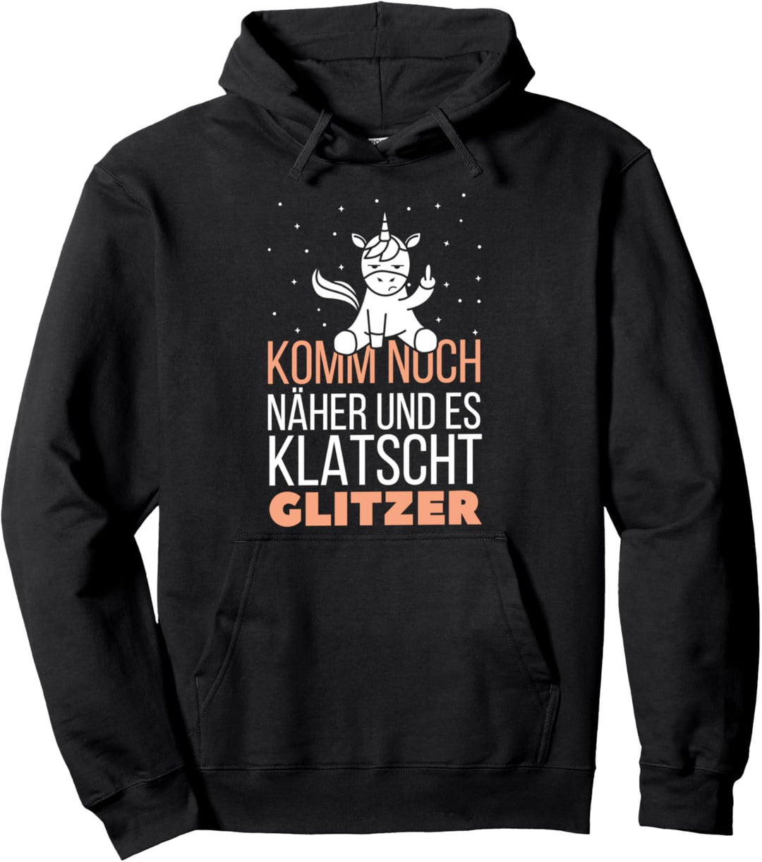 Einhorn Unicorn - Komm Noch Näher Und Es Klatscht Glitzer Pullover Hoodie