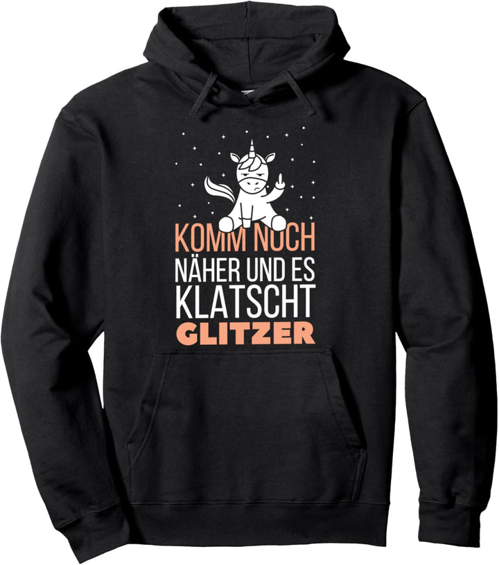 Einhorn Unicorn - Komm Noch Näher Und Es Klatscht Glitzer Pullover Hoodie