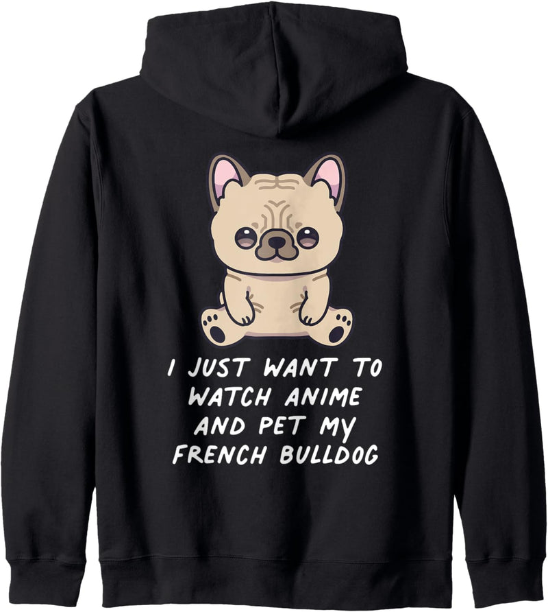 I Just Want To Watch Anime And Pet My Französische Bulldogge Kapuzenjacke