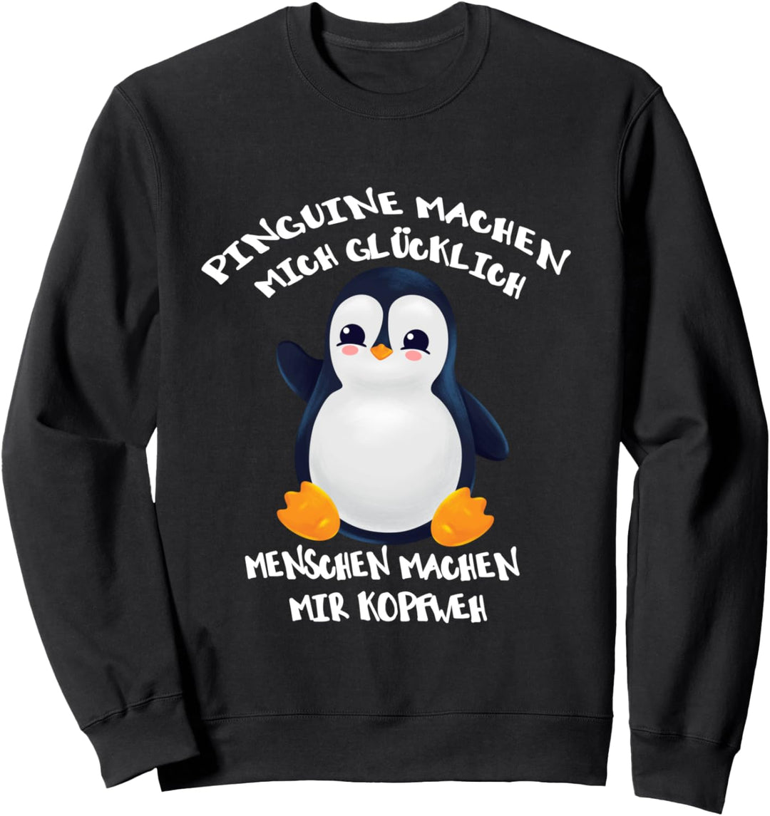 Pinguine machen mich glücklich Menschen machen mir Kopfweh Sweatshirt
