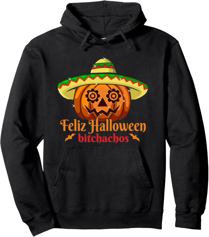 Feliz Halloween Bitchachos Happy Spanish Pumpkin Sombrero Pullover Hoodie