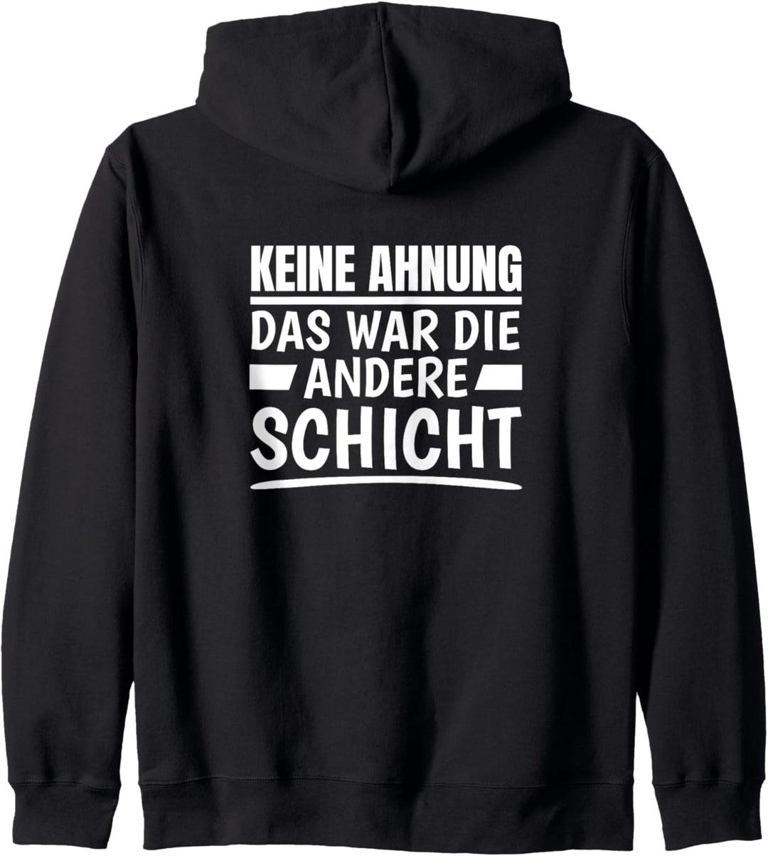 Keine Ahnung Das War Die Andere Schicht Arbeit Sprüche Kapuzenjacke