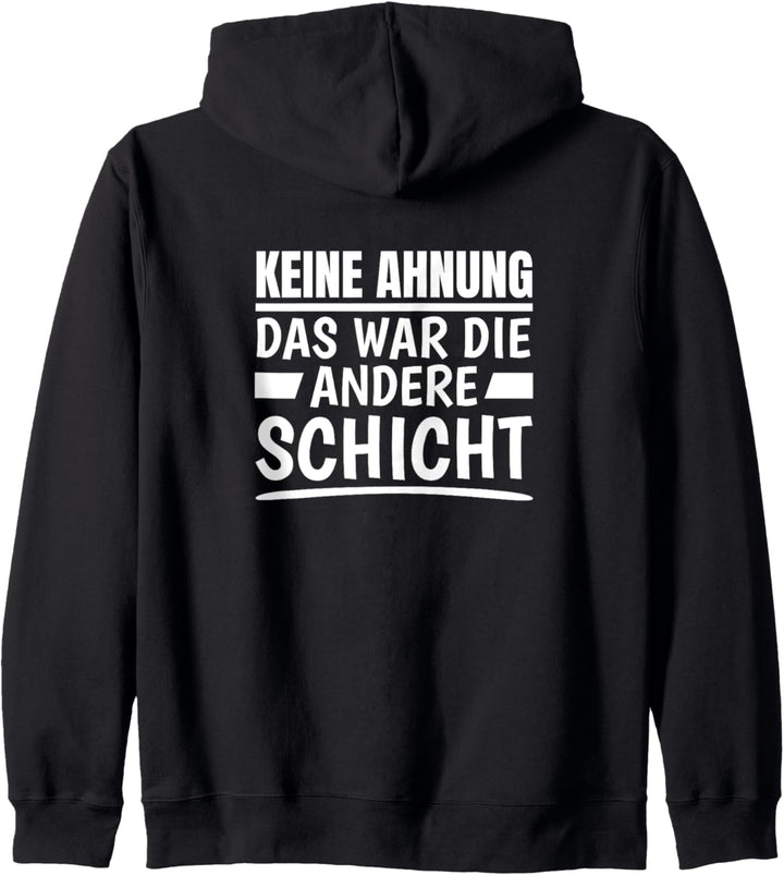 Keine Ahnung Das War Die Andere Schicht Arbeit Sprüche Kapuzenjacke
