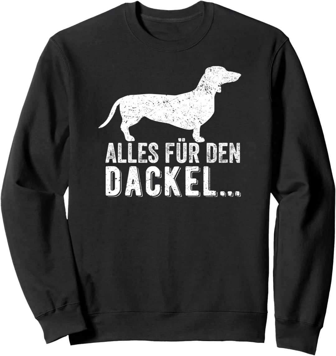 Alles für den Dackel.... Dackel Besitzer Club Geschenkidee Sweatshirt