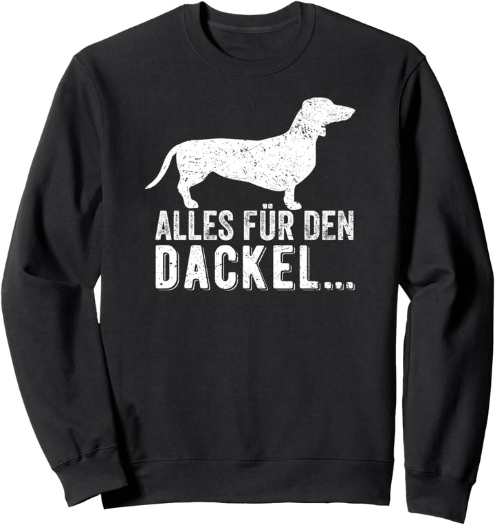 Alles für den Dackel.... Dackel Besitzer Club Geschenkidee Sweatshirt