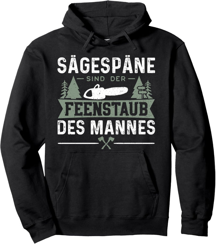 Sägespäne Sind Der Feenstaub Des Mannes - Schreiner Pullover Hoodie