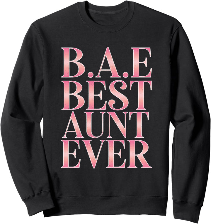Best Aunt Ever Uncle Nephew Niece Mom Vater Brother Sister Sweatshirt