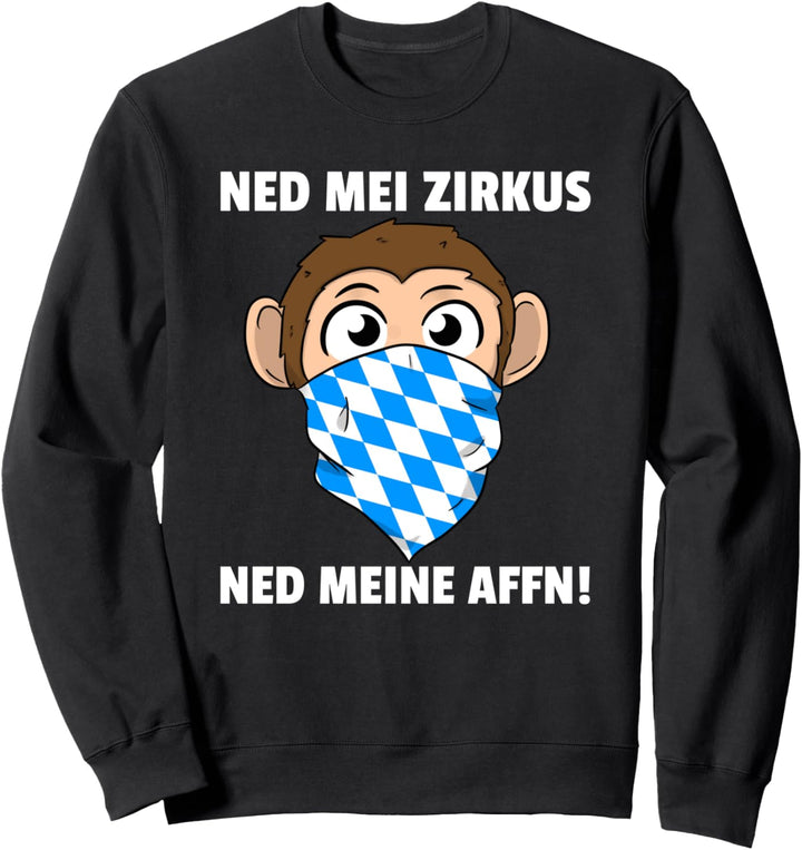 Ned Mei Zirkus Ned Meine Affn Bayrisch Sweatshirt