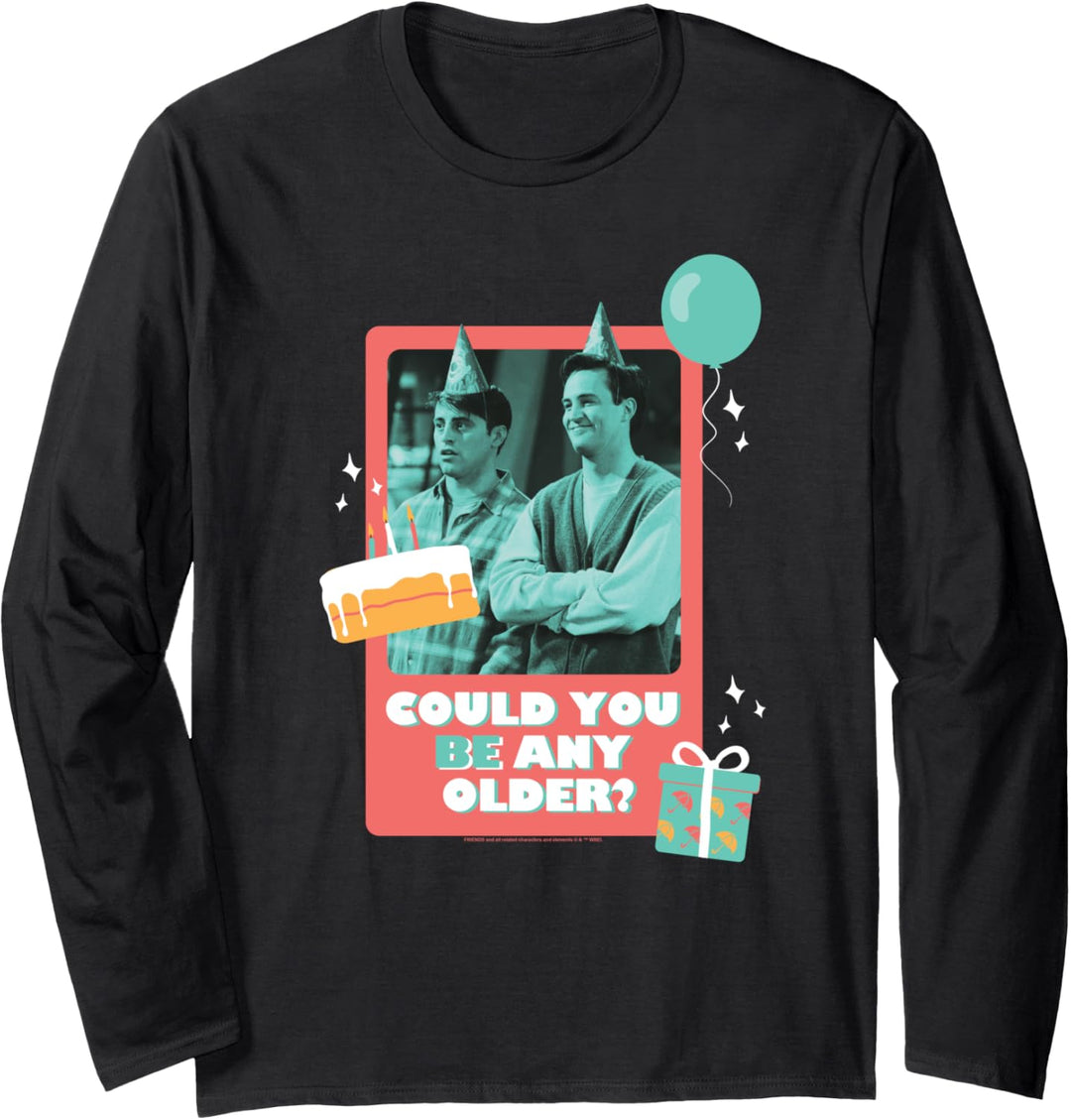 Friends Birthday Could You Be Any Older With Joey, Chandler Langarmshirt