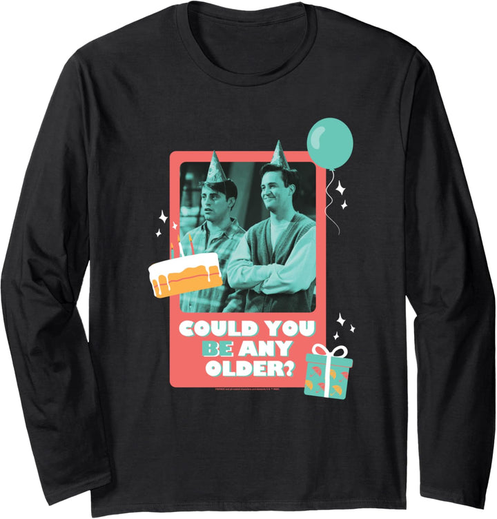 Friends Birthday Could You Be Any Older With Joey, Chandler Langarmshirt