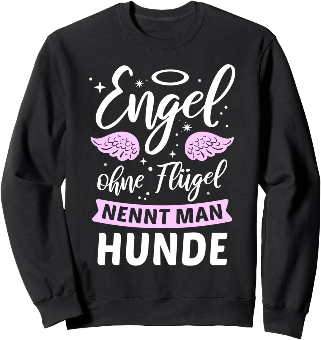 Engel ohne Flügel nennt man Hunde - Hund Frauchen Herrchen Sweatshirt