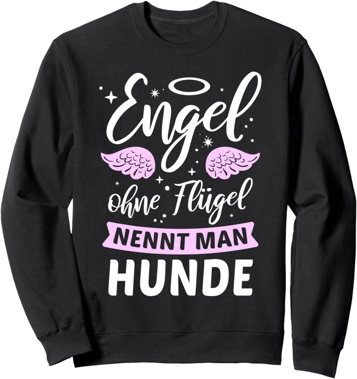 Engel ohne Flügel nennt man Hunde - Hund Frauchen Herrchen Sweatshirt
