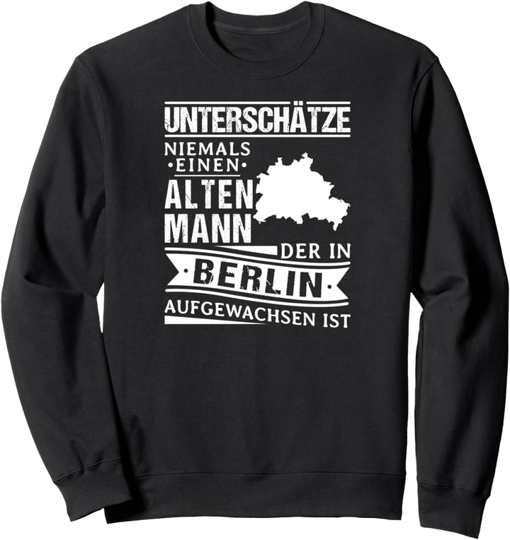 Berlinerisch Dialekt Geschenk Alter Mann Berlin Sweatshirt