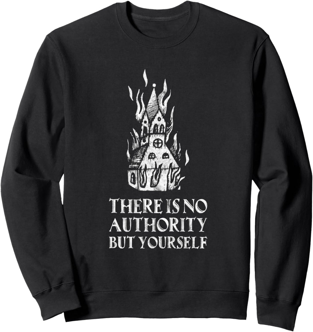 There Is No Authority But Yourself Burning Church Gothic Sweatshirt