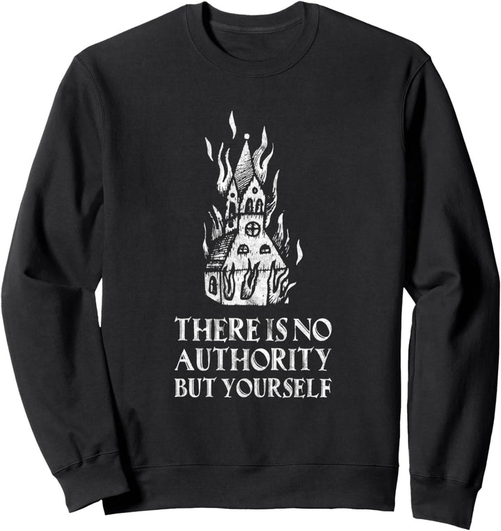 There Is No Authority But Yourself Burning Church Gothic Sweatshirt