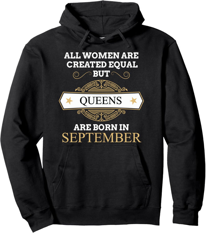 All Women Are Created Equal But Queens Are Born In September Pullover Hoodie