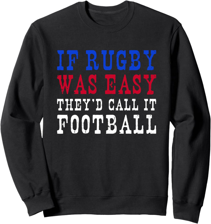 Wenn Rugby einfach wäre, würden sie es Football New Zealand Rugby nennen Sweatshirt