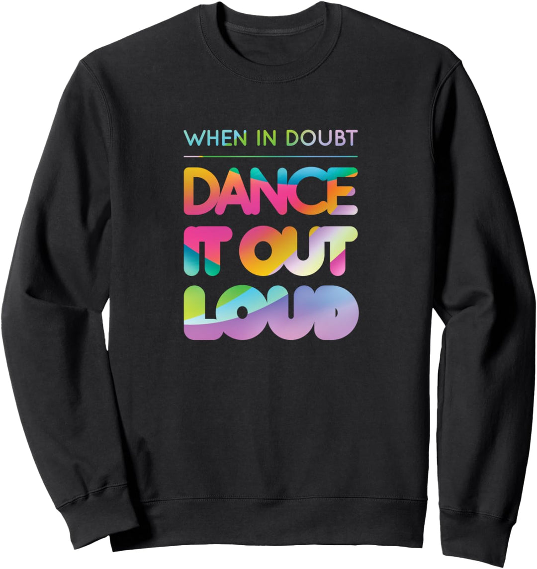 When In Doubt Dance It Out Cooles Tänzer-Geschenk #1 Sweatshirt