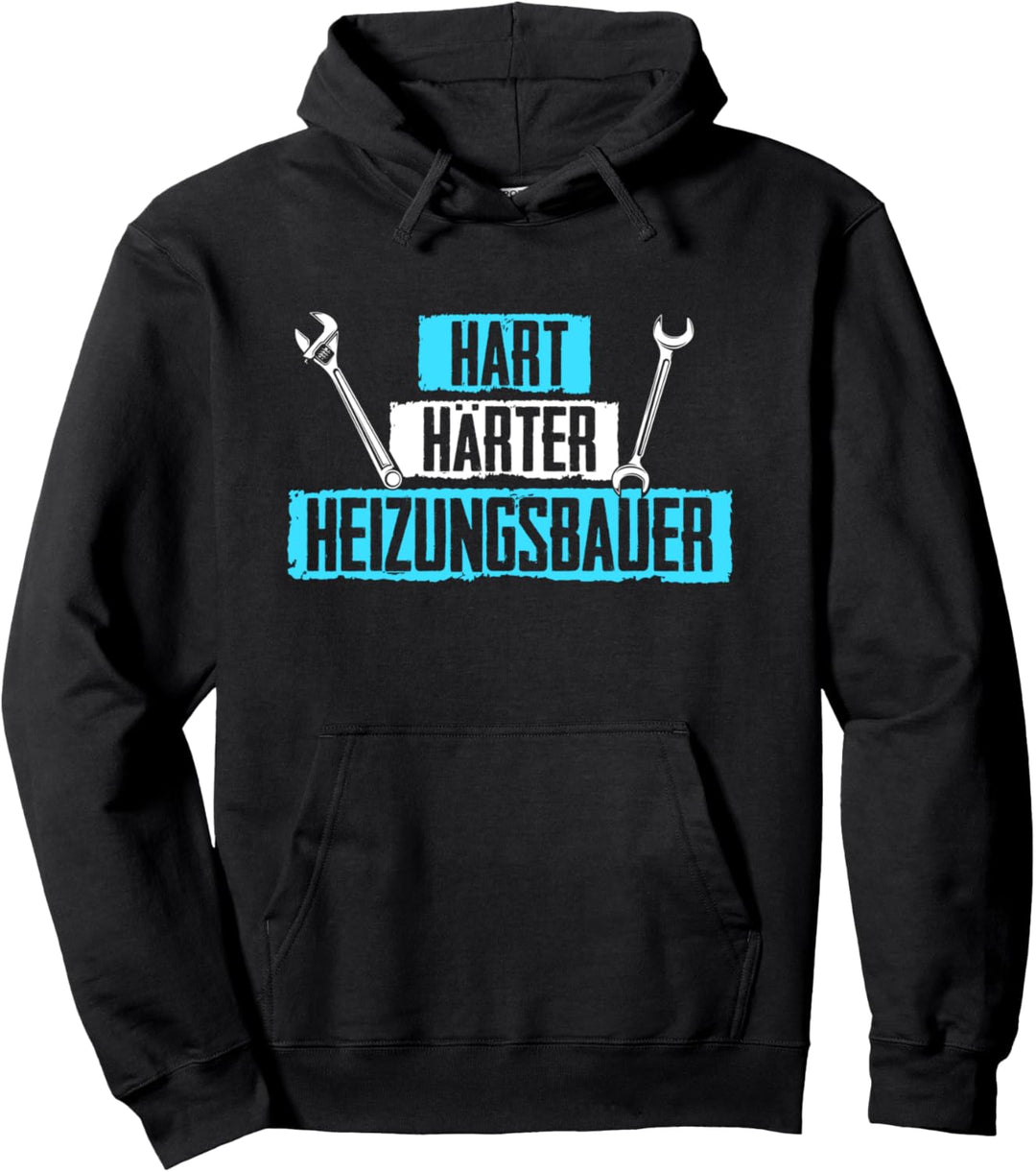 Hart Härter Heizungsbauer Installateur Klempner Handwerker Pullover Hoodie