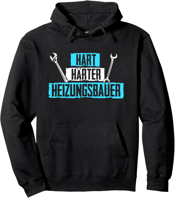Hart Härter Heizungsbauer Installateur Klempner Handwerker Pullover Hoodie