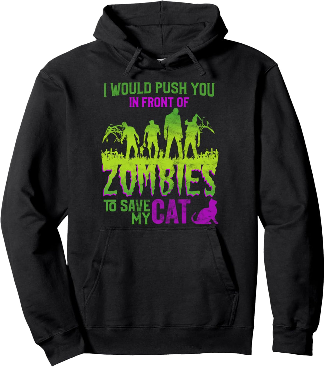 Ich würde dich vor Zombies schieben, um meine Katze zu Pullover Hoodie