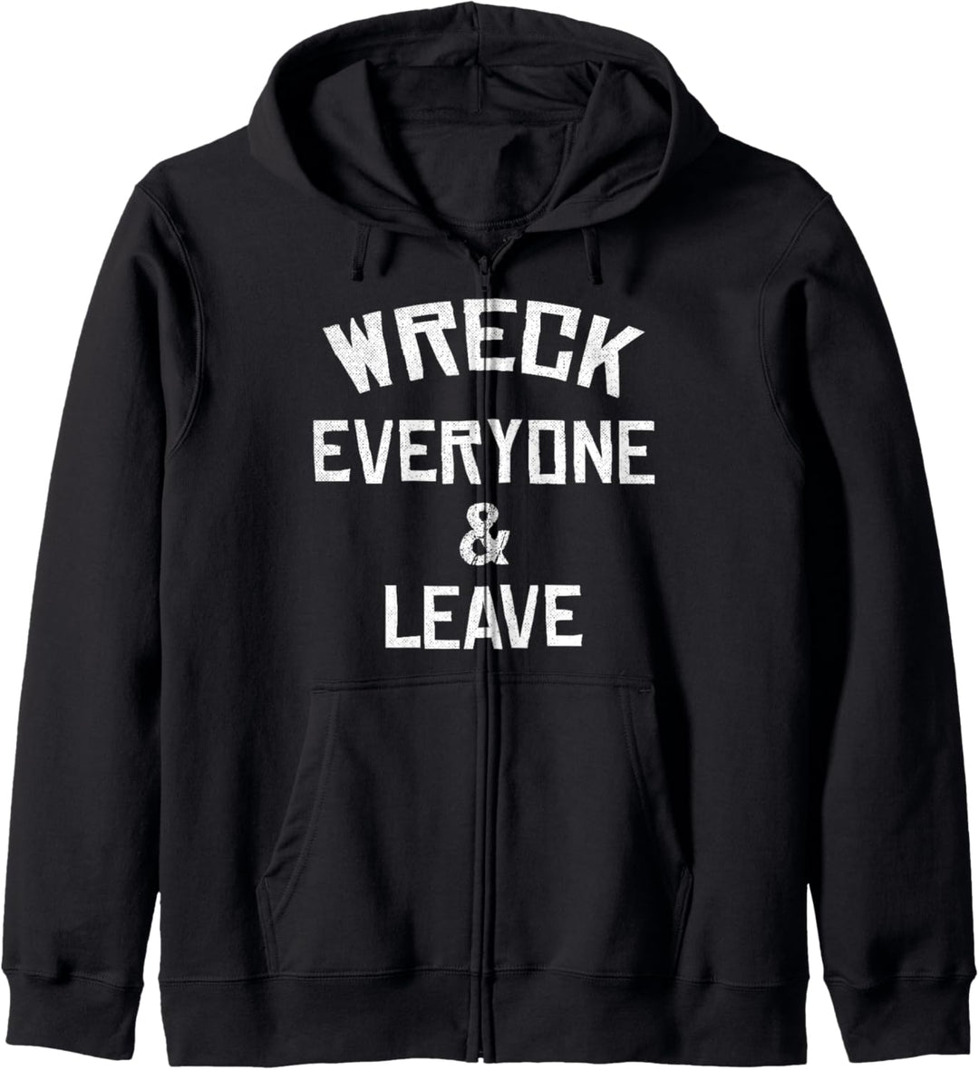 Wreck Everyone And Leave I Geschenk Geschenkidee Kapuzenjacke