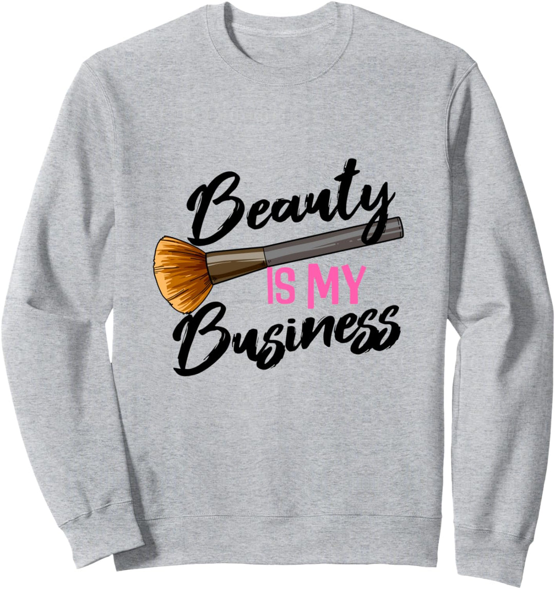 Beauty Is My Business Studio Make Up Artist Kosmetikerin Sweatshirt