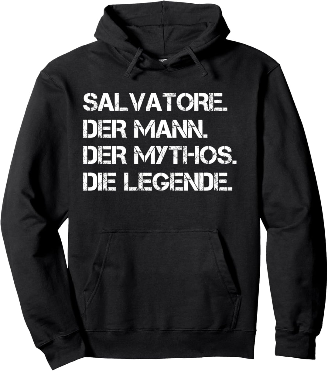 Vorname Salvatore - Der Mann. Der Mythos. Die Legende. Pullover Hoodie