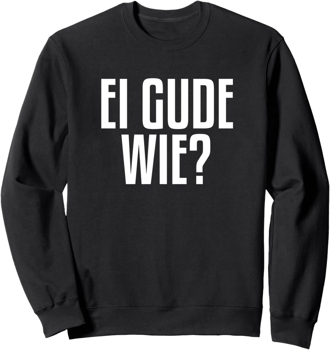 Ei Gude Wie Hessischer Dialekt Sweatshirt