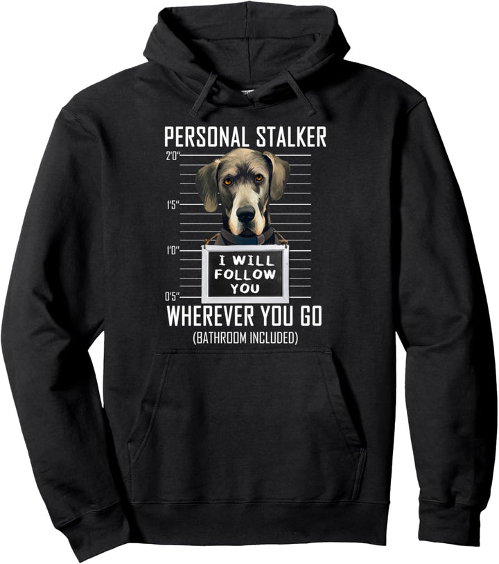 Personal Stalker Hund Deutsche Dogge I Will Follow You Pullover Hoodie