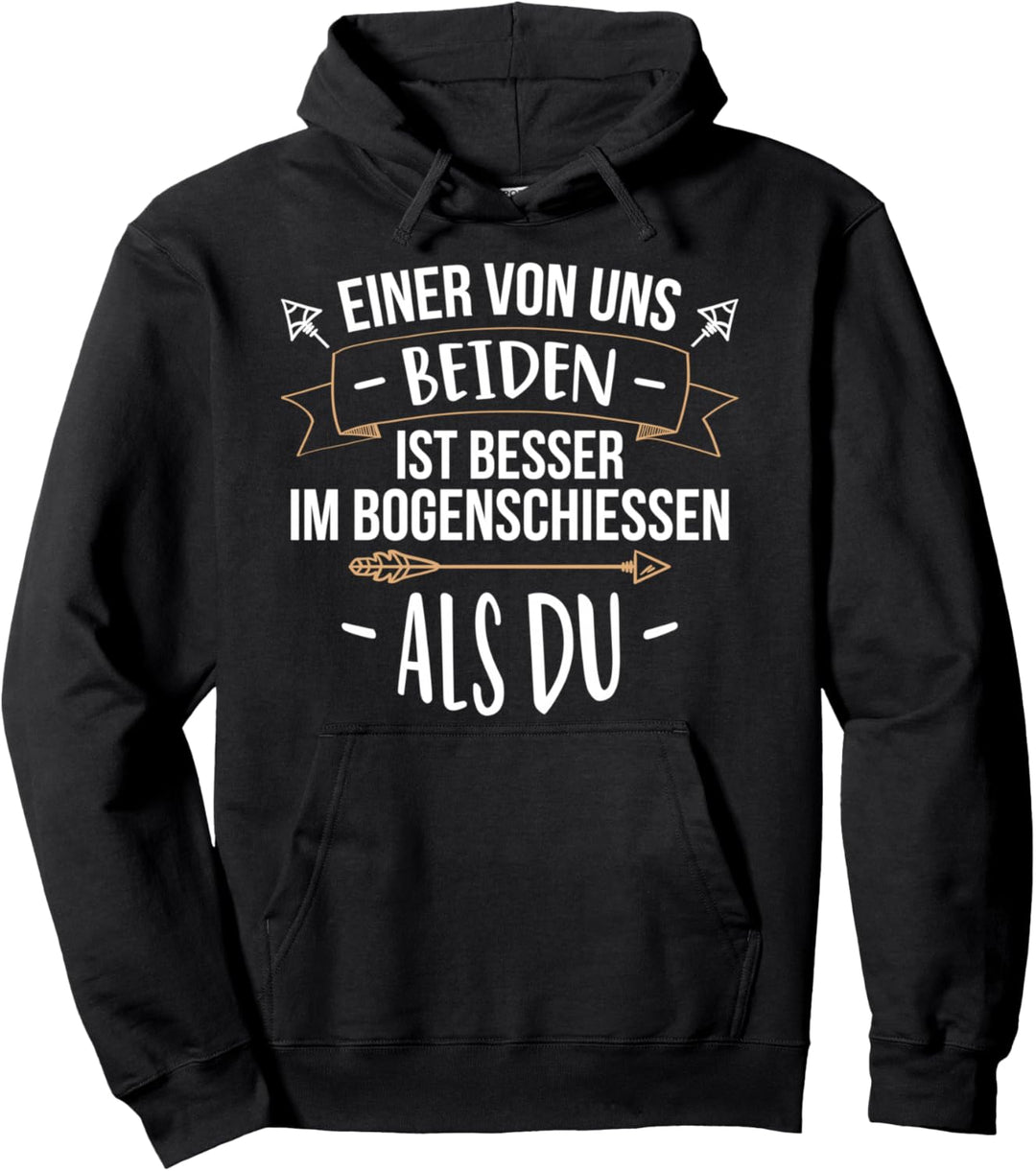 Bogenschütze Besser als Du Bogenschiessen Spruch Pfeil Bogen Pullover Hoodie
