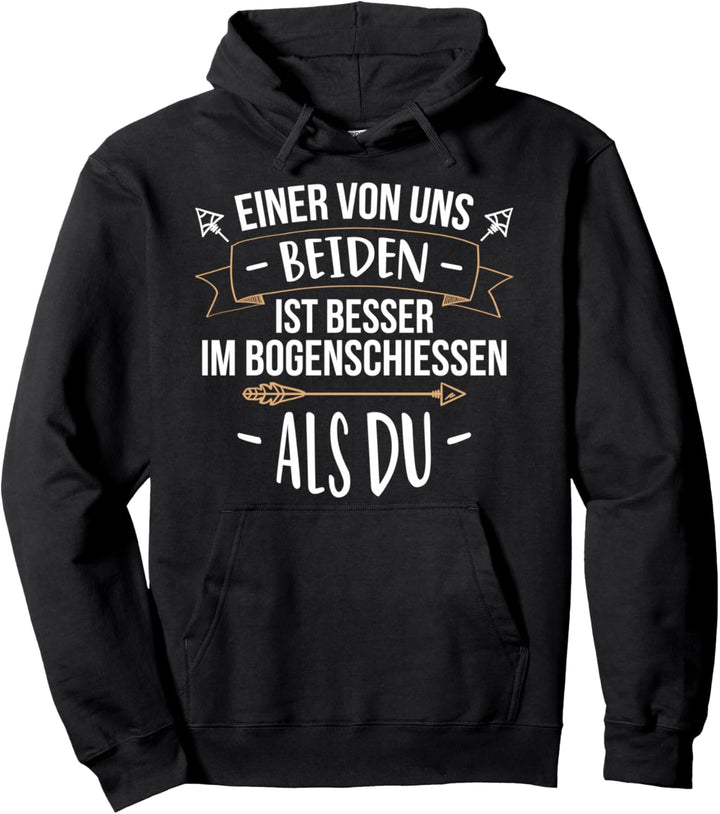 Bogenschütze Besser als Du Bogenschiessen Spruch Pfeil Bogen Pullover Hoodie