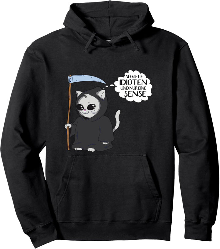 So Viele Idioten Und Nur Eine Sense - Sarkasmus Ironie Katze Pullover Hoodie