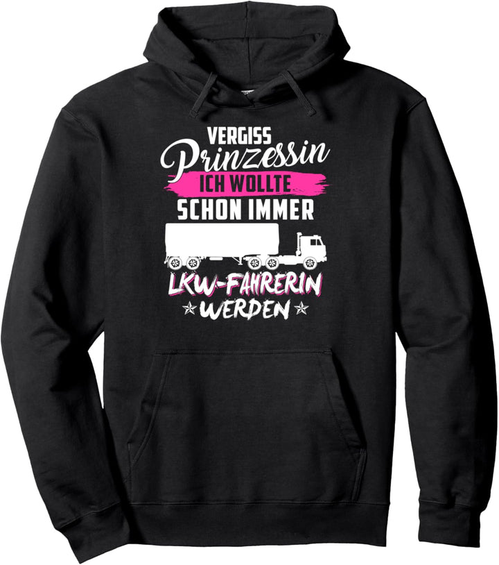 LKW-Fahrerin Laster Fernfahrerin Sattelzug Spruch Prinzessin Pullover Hoodie
