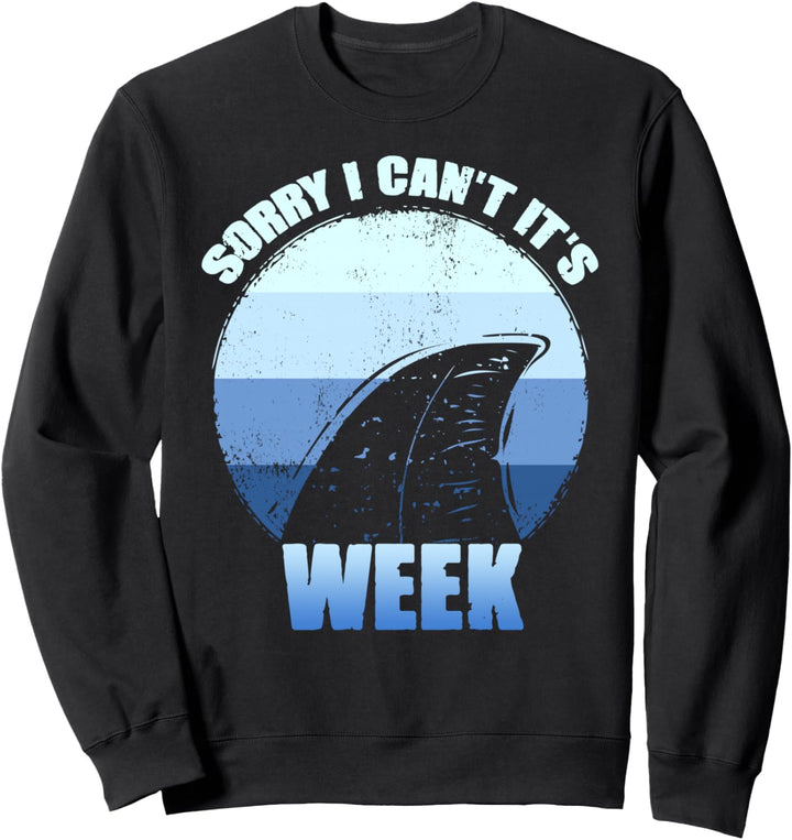 Sorry i can't it's Week Funny Shark Gift T-Shirt Sweatshirt
