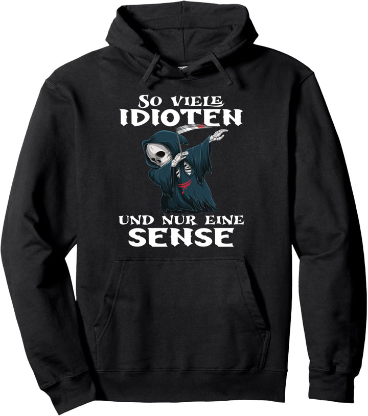 So viele Idioten und nur eine Sense Sensenmann Herren Damen Pullover Hoodie