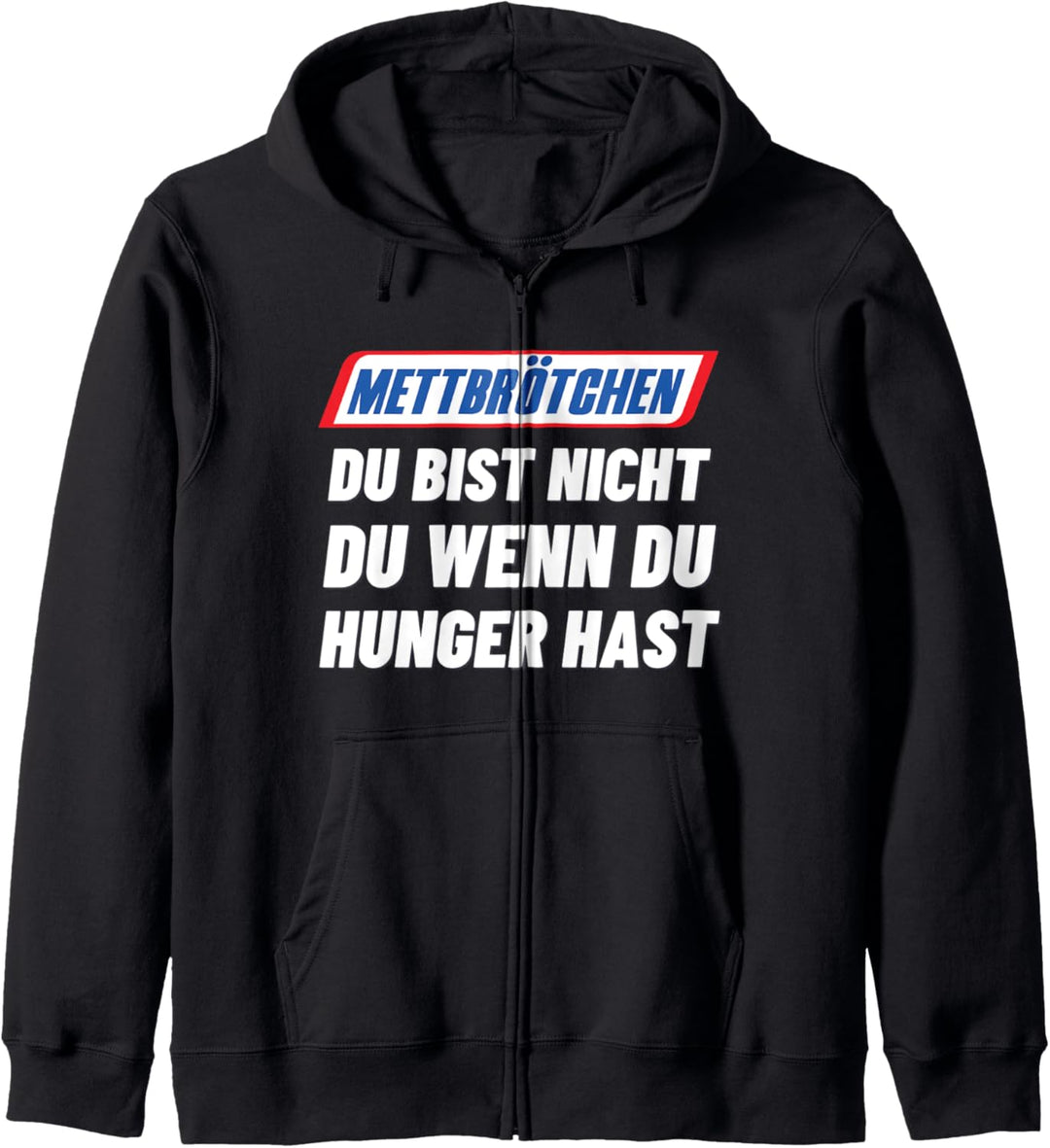 Mettbrötchen Du Bist Nicht Du Wenn Du Hunger Hast Kapuzenjacke