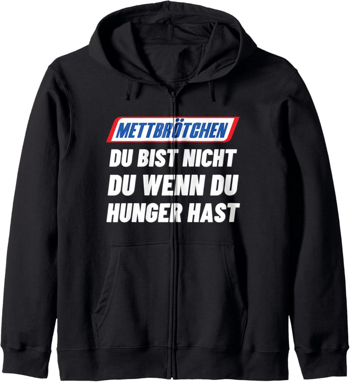 Mettbrötchen Du Bist Nicht Du Wenn Du Hunger Hast Kapuzenjacke